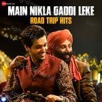 Main Nikla Gaddi Leke - Road Trip Hits - Sniti Mishra Song Download